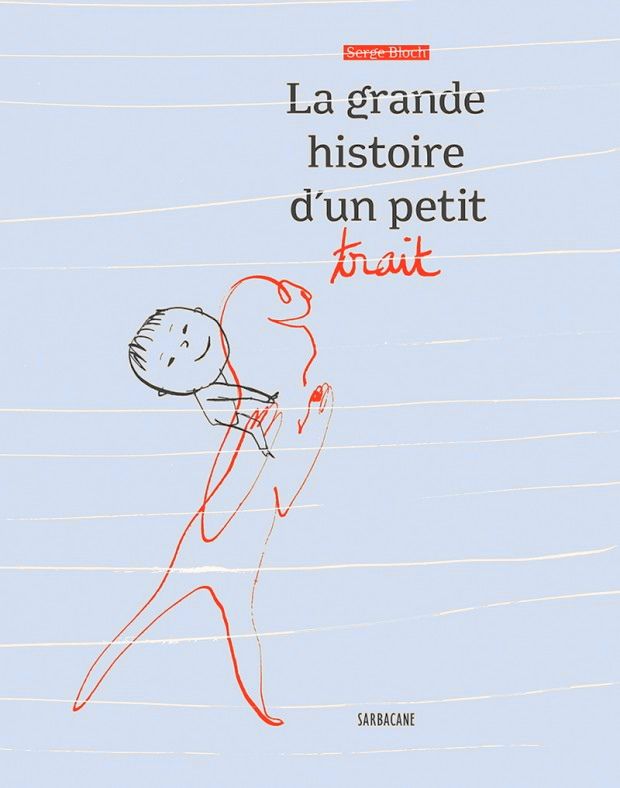« La grande histoire d'un petit trait » de Serge Bloch, aux éditions Sarbacane