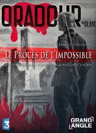 Oradour, Le Procès de l’Impossible