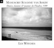 Album " Manuscrit Susanne van Soldt : Danses, chansons & psaumes des Flandres 1599 " label Alpha 526 Outhere