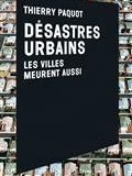 Désastres urbains : les villes meurent aussi