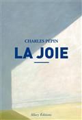 La Joie - Charles Pépin - éditions Allary