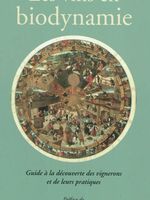 Les vins en biodynamie : guide à la découverte des vignerons et de leurs pratiques