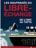 Les naufragés du libre-échange : de l'OMC au TAFTA