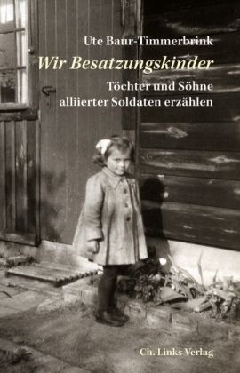 "Wir Besatzungskinder" Ute Baur-Timmerbrink