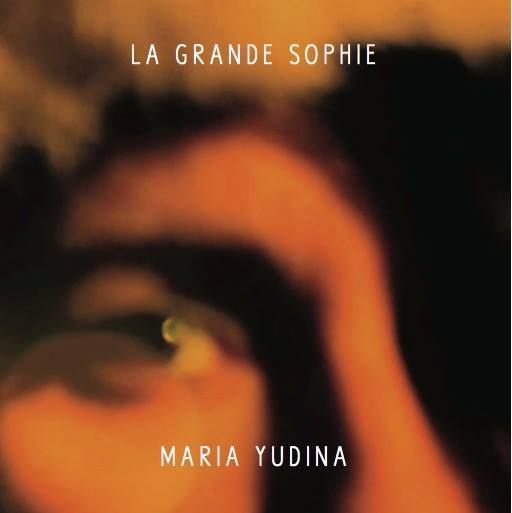La Grande Sophie - Maria Yudina
