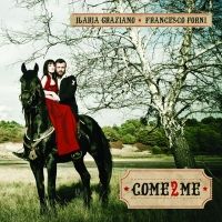 Ilaria Graziano et Francesco Forni-album Come2Me