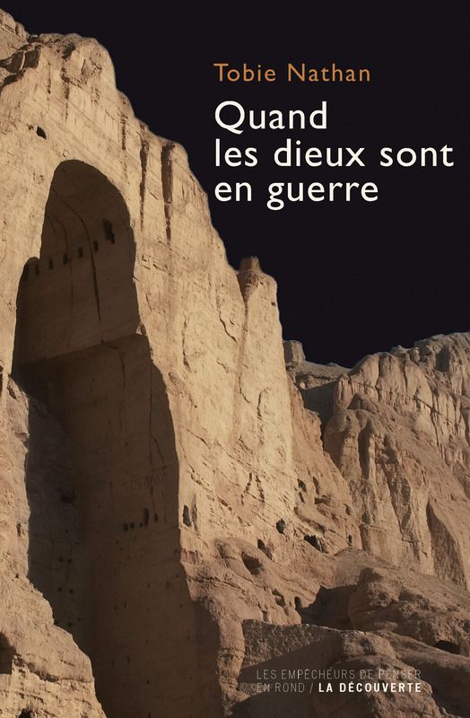 Quand les dieux sont en guerre, de Tobie Nathan (ED. La Découverte)
