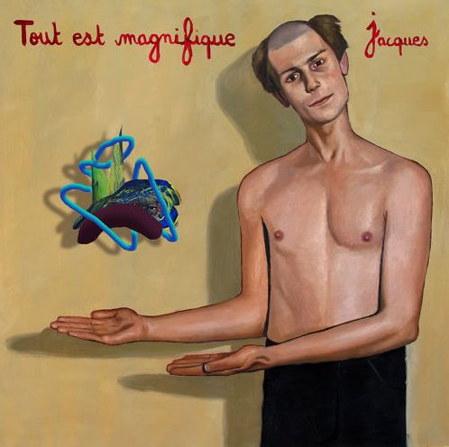 Jacques Tout est magnifique