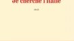 "Je cherche l'Italie", de Yannick Haenel