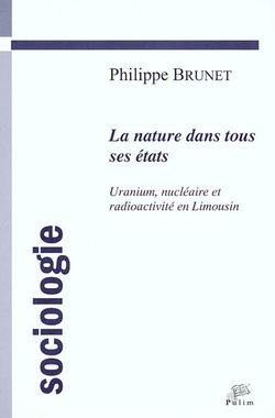 La Nature Dans Tous Ses Etats Uranium Nucleaire Et Radioactivite En Limousin Une Approche Sociologique De La Question Envir France Culture