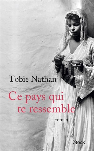Livre Ce pays qui te ressemble Tobie Nathan 2015