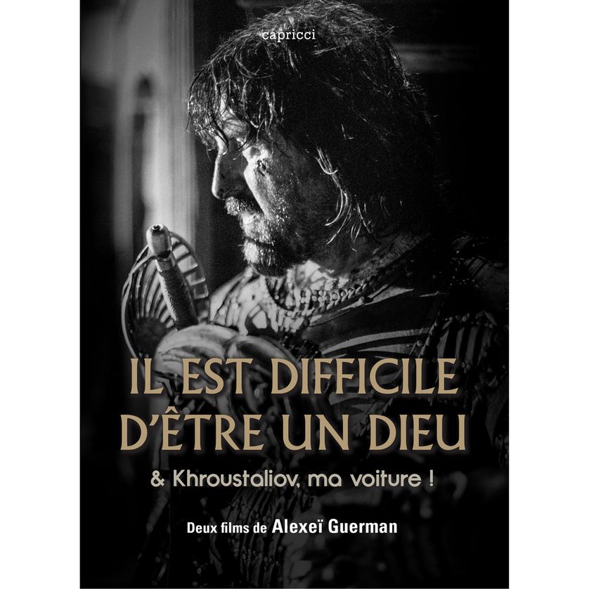 "Il est difficile d'etre un dieu" et "Khroustaliov ma voiture!" AlexeÏ Guerman (dvd Capricci)