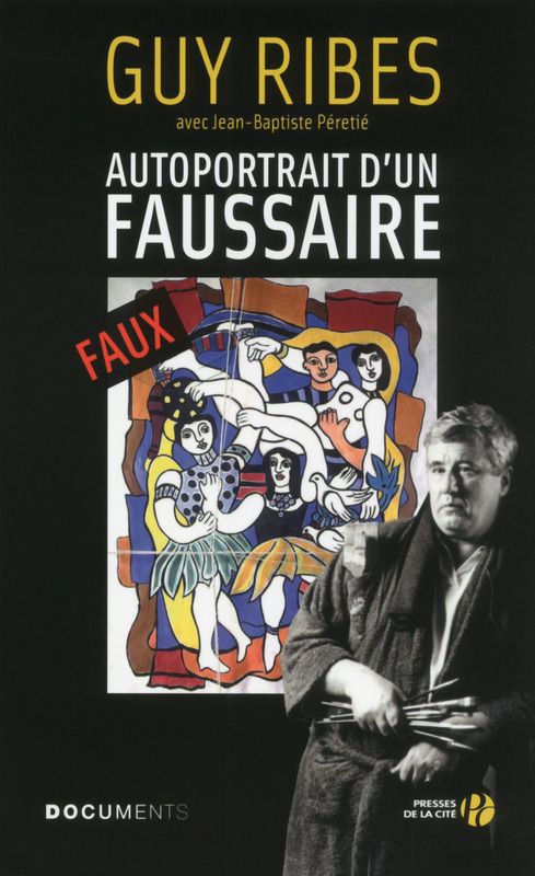 Jean Baptiste Perretié-Guy Ribes, autoportrait d'un faussaire
