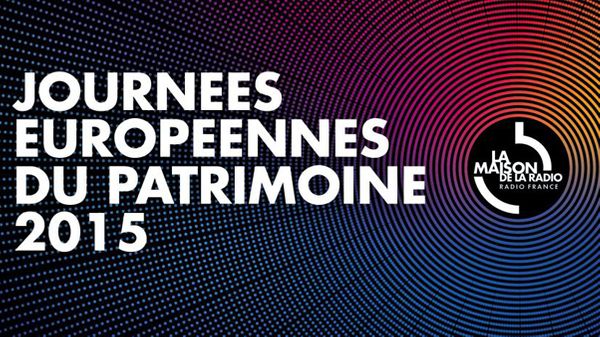 Week-end spécial Journées du Patrimoine 2015 à la Maison de la radio