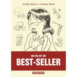 "Ma vie est un best seller" de Aurélia Aurita et Corinne Maier.
