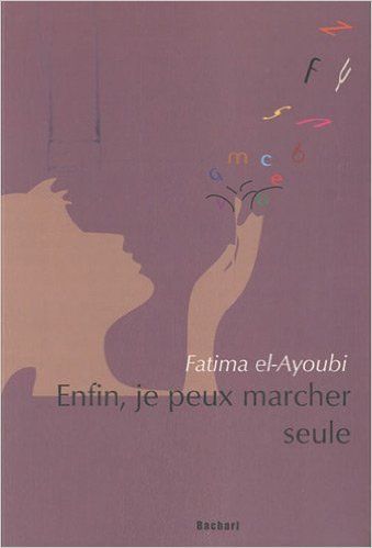 Fatima Elayoubi - Enfin, je peux marcher seule