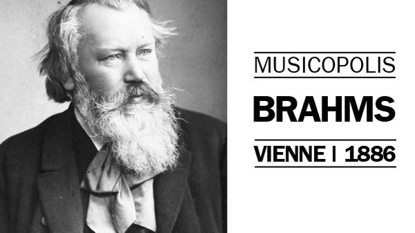 Musicopolis : Brahms à Vienne en 1886