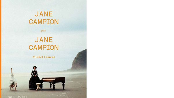 La bible pour tout savoir ou presque sur la réalisatrice neo-zélandaise "Jane Campion par Jane Campion" par Michel Ciment, aux éditions Cahiers du Cinéma
