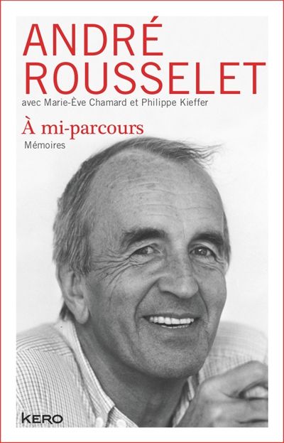 « A mi-parcours, Mémoires », André Rousselet avec Marie-Eve Chamard et Philippe Kieffer