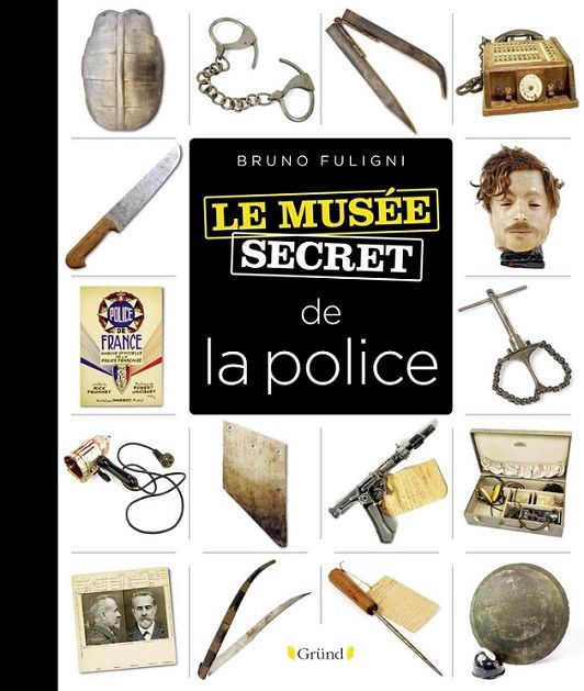 Le musée secret de la police, paru chez Gründ