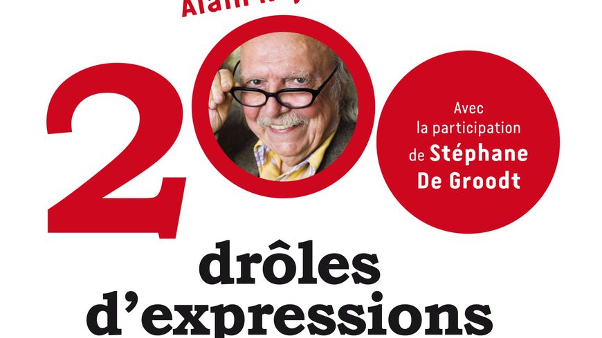 200 drôles d'expressions (Stéphane de Groodt, Alain Rey)