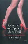 Pina Bausch-Comme une épine dans l'oeil (2012)