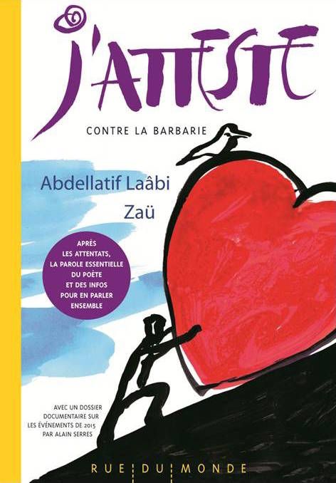 “J'atteste contre la barbarie!” texte Abdellatif Laâbi, illustrations Zaü, éditions Rue du Monde