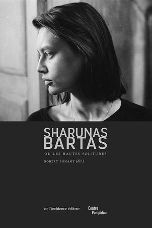 SHARUNAS BARTAS OU LES HAUTES SOLITUDES