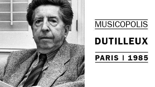 Musicopolis : Henri Dutilleux à Paris en 1985