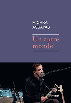 Un autre monde - Michka Assayas