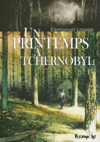 Emmanuel Lepage - Un printemps à Tchernobyl