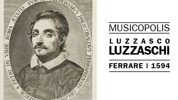 Musicopolis : Luzzasco Luzzaschi à Ferrare en 1594