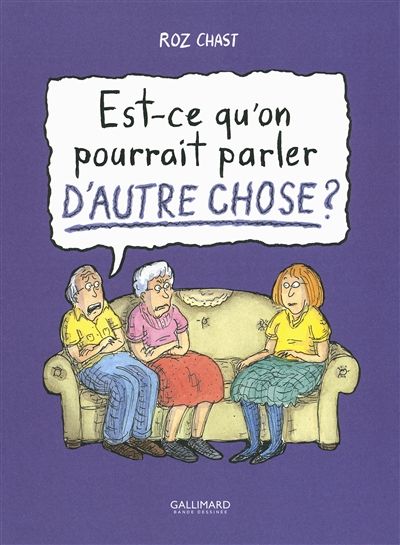 "Est-ce qu'on pourrait parler d'autre chose ?" de Roz Chast
