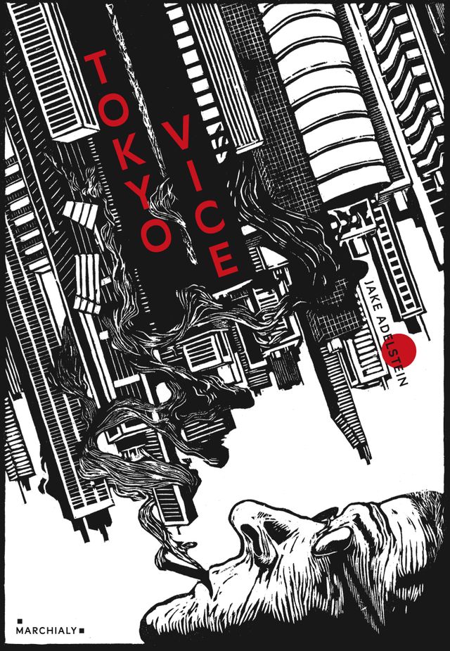 "Tokyo Vice" de Jake Adelstein aux éditions Marchialy