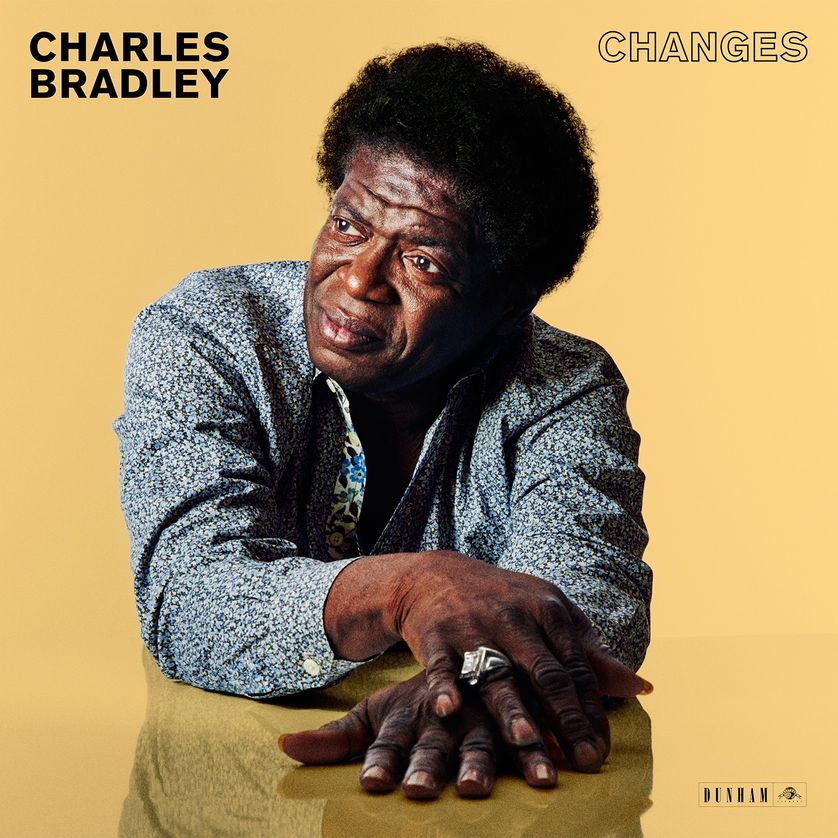 Charles Bradley "Changes" (Dunham -Daptone Records)