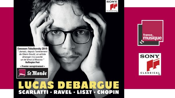 Premier enregistrement du pianiste Lucas Debargue - Scarlatti, Chopin, Liszt, Ravel