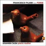 Forse, le dernier disque de Francesco Filidei vient de paraitre chez l'Empreinte Digitale