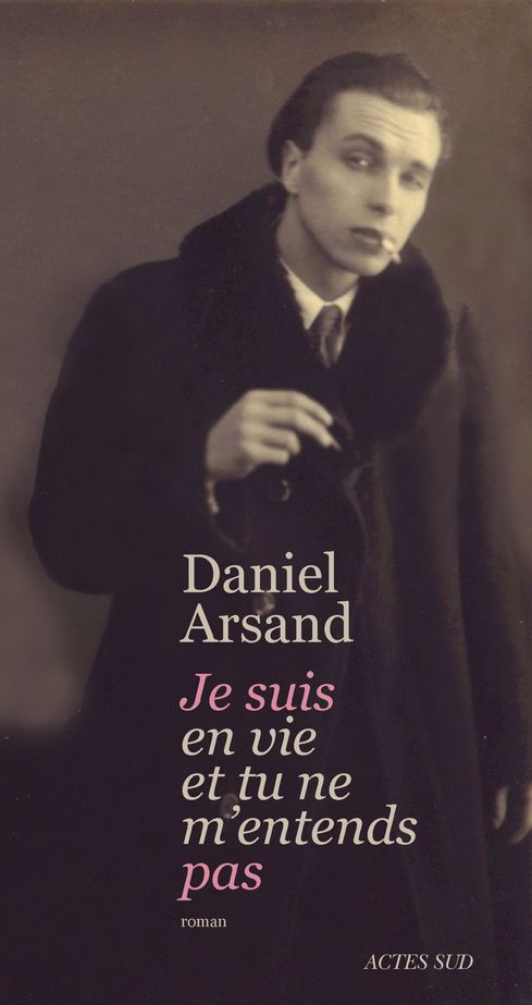 "Je suis en vie et tu ne m'entends pas" Daniel Arsand