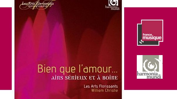 Bien que l'amour…airs sérieux et à boire - Les Arts Florissants & William Christie