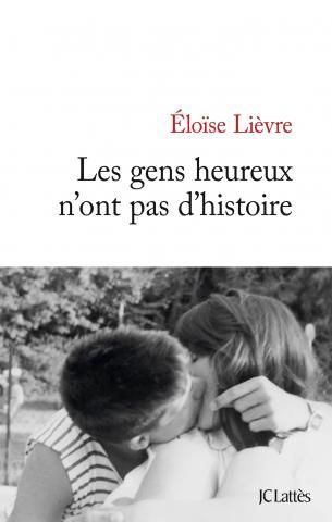 "Les gens heureux n'ont pas d'histoire", d'Eloïse Lièvre