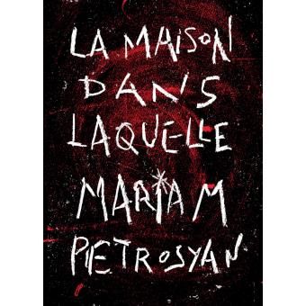 La maison dans laquelle, de Mariam Petrosyan