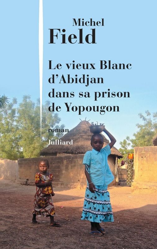Le Vieux Blanc d’Abidjan dans sa prison de Yopougon