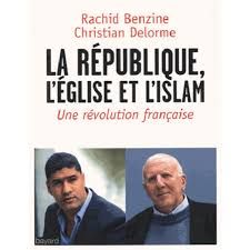 La République, l'Eglise et l'Islam. Une révolution française (Bayard, 2016)