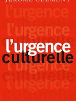 "L'urgence culturelle" de Jérôme Clément (Grasset)