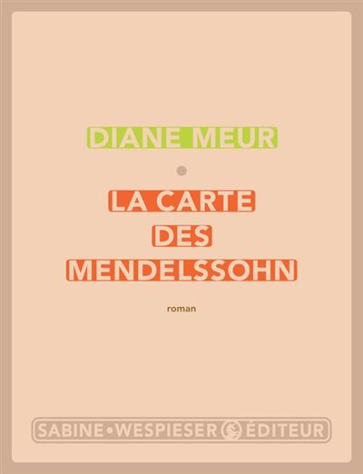 Diane Meur - "La carte des Mendelssohn" chez S.Wespieser