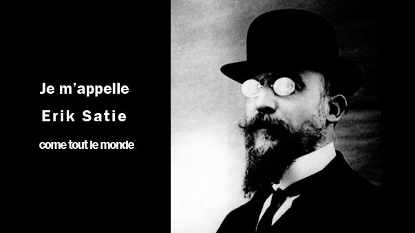 Je m'appelle Erik Satie comme tout le monde MEA