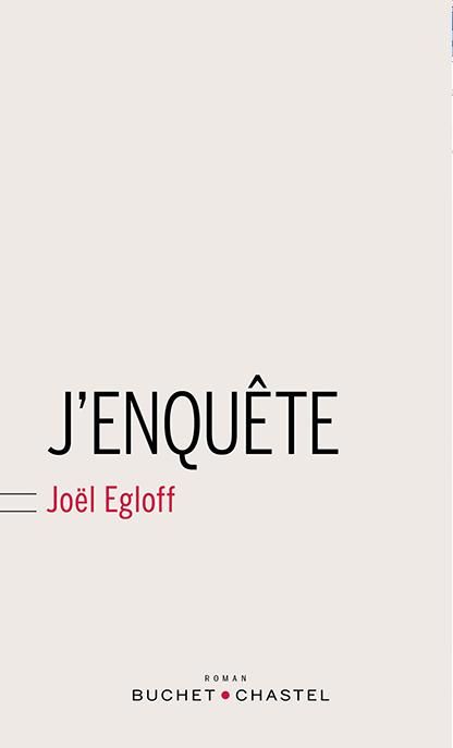 "J'enquête" de Joël Egloff