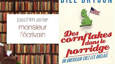 "Monsieur l'écrivain" J. Zelter "Des cornflakes dans le porridge" de B. Bryson