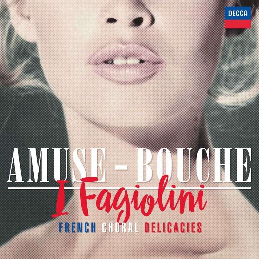 I Fagiolini « Amuse-Bouche, French Choral Dedicacies » (Decca)