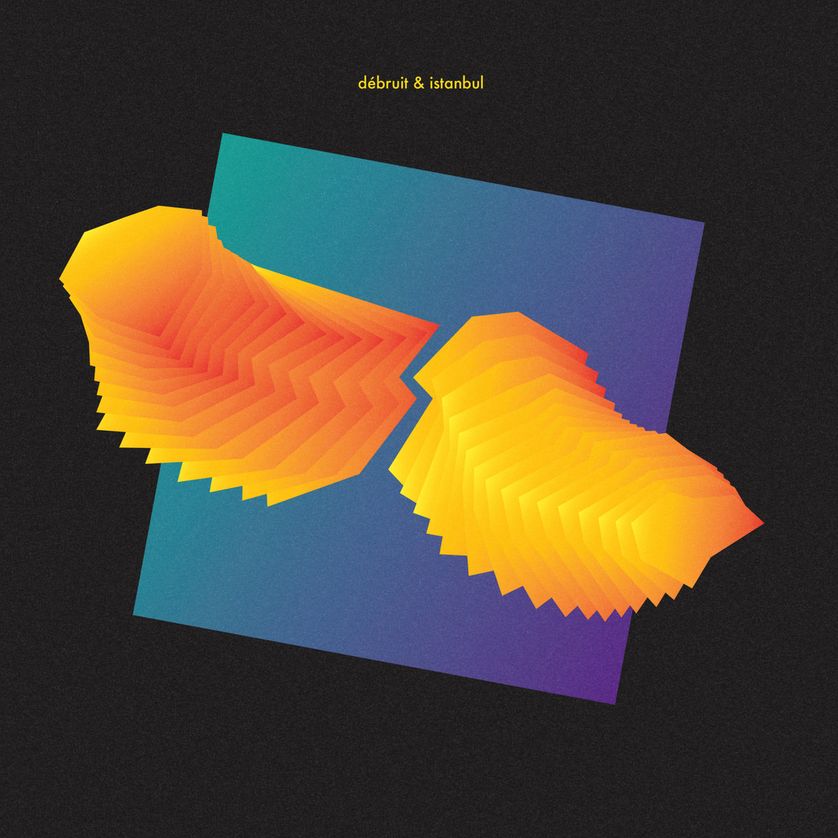 débruit & Istanbul (label ICI)
